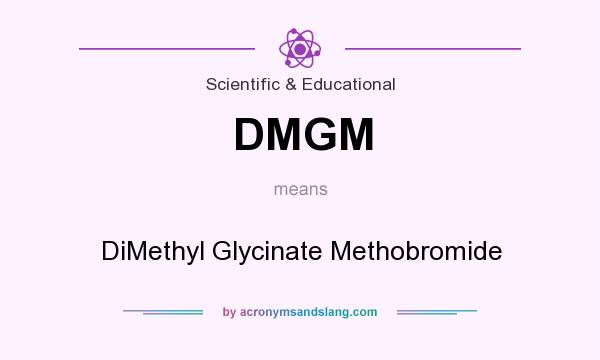 What does DMGM mean? It stands for DiMethyl Glycinate Methobromide