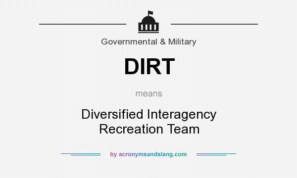 What does DIRT mean? It stands for Diversified Interagency Recreation Team