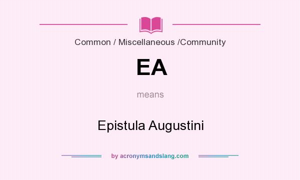 What does EA mean? It stands for Epistula Augustini