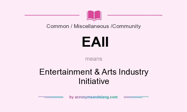 What does EAII mean? It stands for Entertainment & Arts Industry Initiative