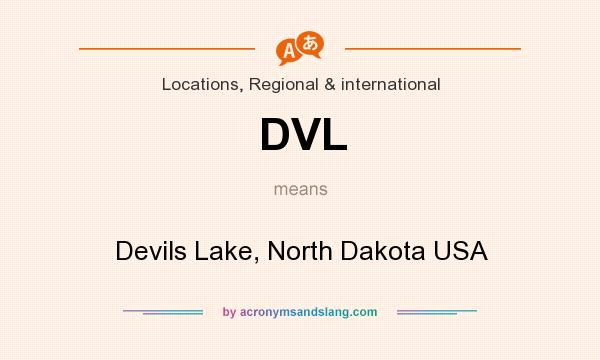 What does DVL mean? It stands for Devils Lake, North Dakota USA