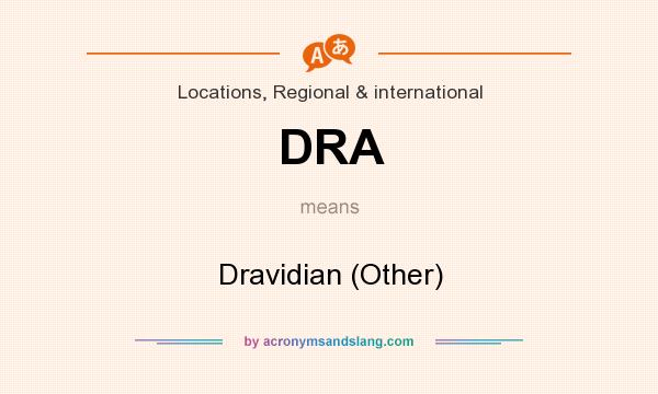 What does DRA mean? It stands for Dravidian (Other)