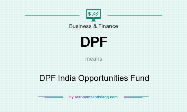 What does DPF mean? It stands for DPF India Opportunities Fund