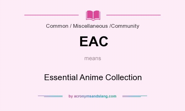 What does EAC mean? It stands for Essential Anime Collection
