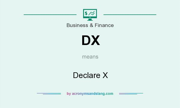 What does DX mean? It stands for Declare X