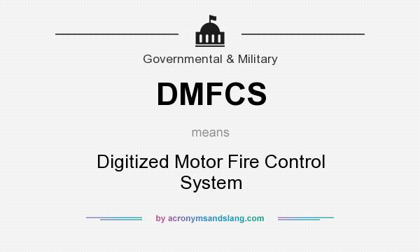 What does DMFCS mean? It stands for Digitized Motor Fire Control System