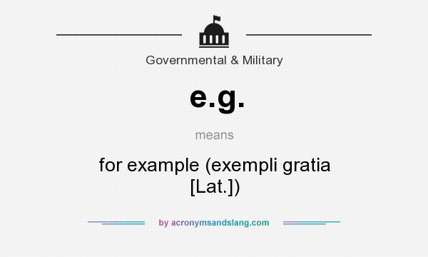What does e.g. mean? It stands for for example (exempli gratia [Lat.])
