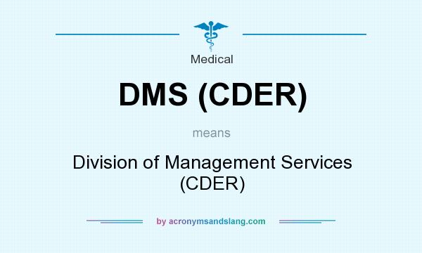 What does DMS (CDER) mean? It stands for Division of Management Services (CDER)