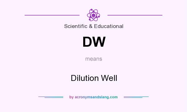 What does DW mean? It stands for Dilution Well