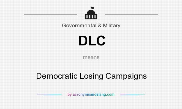 What does DLC mean? It stands for Democratic Losing Campaigns