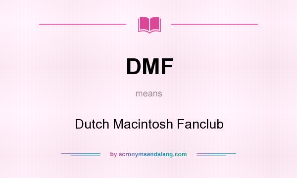What does DMF mean? It stands for Dutch Macintosh Fanclub