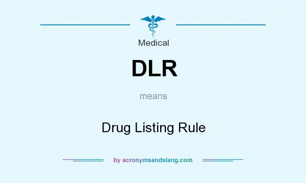 What does DLR mean? It stands for Drug Listing Rule