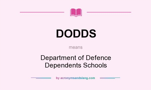 What does DODDS mean? It stands for Department of Defence Dependents Schools