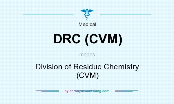 What does DRC (CVM) mean? It stands for Division of Residue Chemistry (CVM)