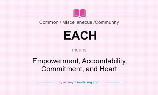 What does EACH mean? It stands for Empowerment, Accountability, Commitment, and Heart