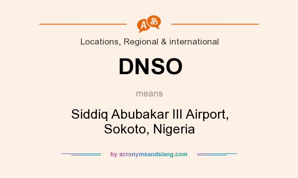What does DNSO mean? It stands for Siddiq Abubakar III Airport, Sokoto, Nigeria