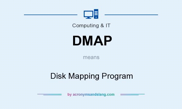 What does DMAP mean? It stands for Disk Mapping Program