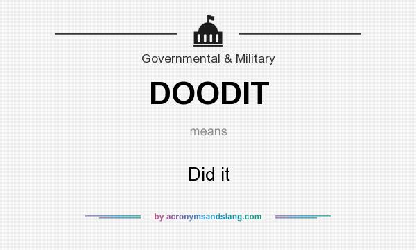What does DOODIT mean? It stands for Did it