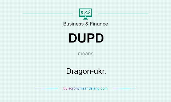 What does DUPD mean? It stands for Dragon-ukr.