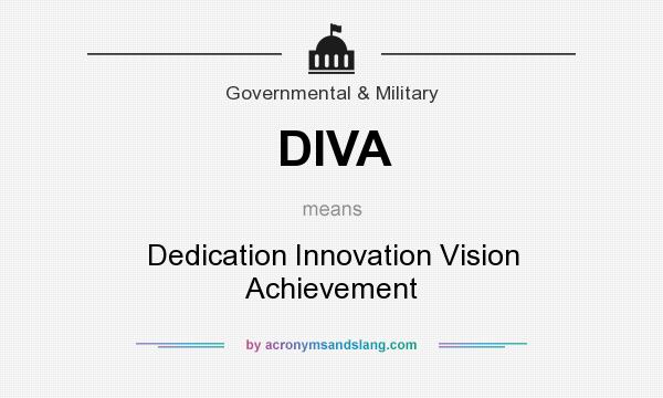 What does DIVA mean? It stands for Dedication Innovation Vision Achievement
