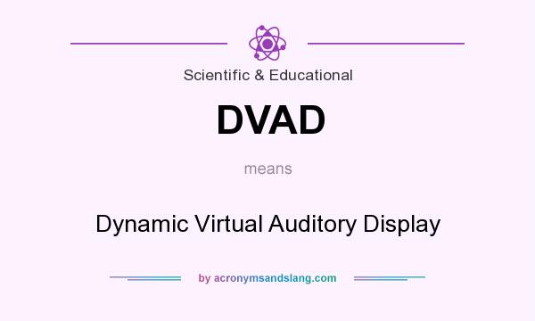 What does DVAD mean? It stands for Dynamic Virtual Auditory Display