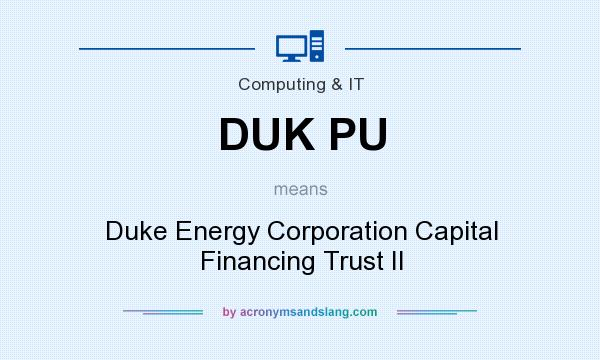 What does DUK PU mean? It stands for Duke Energy Corporation Capital Financing Trust II