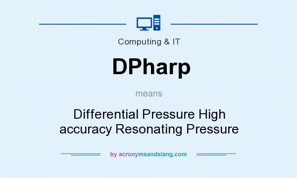 What does DPharp mean? It stands for Differential Pressure High accuracy Resonating Pressure