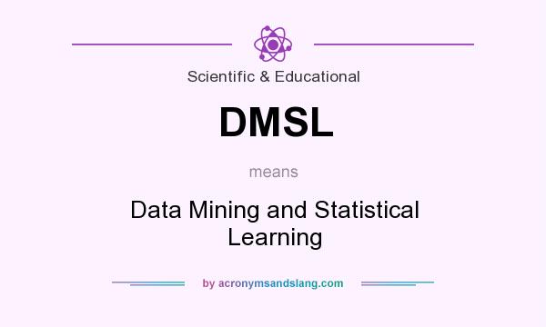 What does DMSL mean? It stands for Data Mining and Statistical Learning