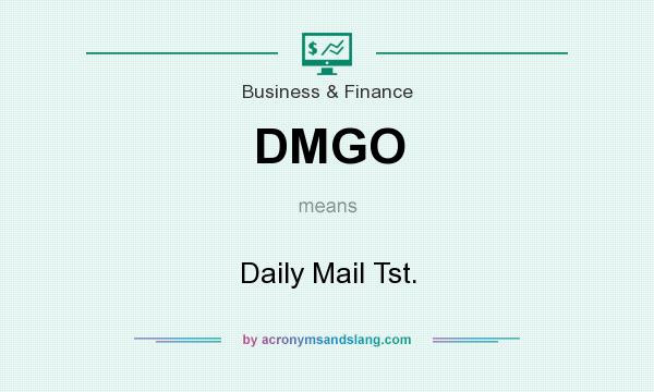 What does DMGO mean? It stands for Daily Mail Tst.