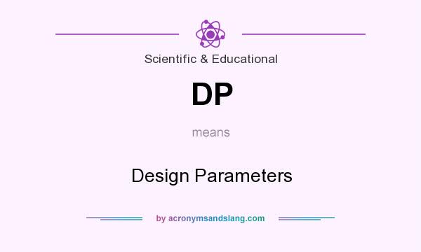 What does DP mean? It stands for Design Parameters