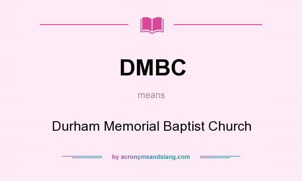 What does DMBC mean? It stands for Durham Memorial Baptist Church