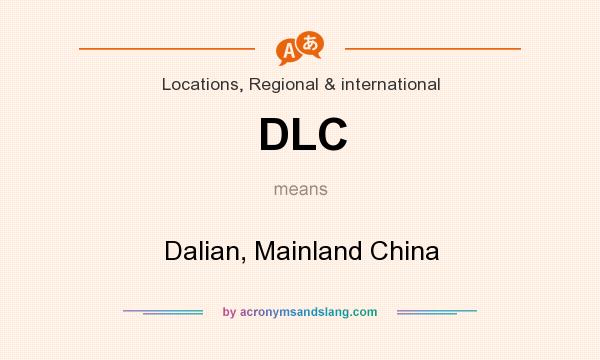 What does DLC mean? It stands for Dalian, Mainland China