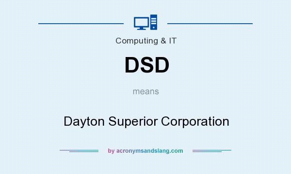 What does DSD mean? It stands for Dayton Superior Corporation