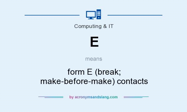 What does E mean? It stands for form E (break; make-before-make) contacts