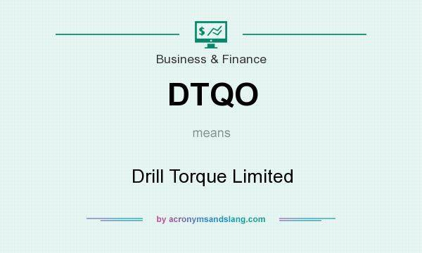 What does DTQO mean? It stands for Drill Torque Limited