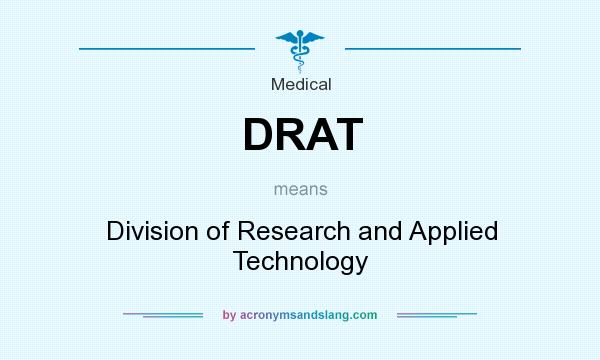 What does DRAT mean? It stands for Division of Research and Applied Technology