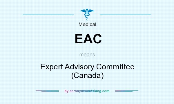 What does EAC mean? It stands for Expert Advisory Committee (Canada)