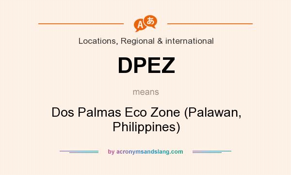 What does DPEZ mean? It stands for Dos Palmas Eco Zone (Palawan, Philippines)