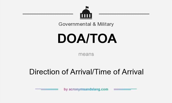 What does DOA/TOA mean? It stands for Direction of Arrival/Time of Arrival