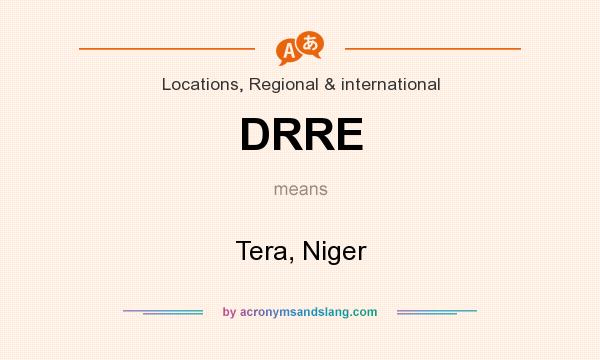 What does DRRE mean? It stands for Tera, Niger