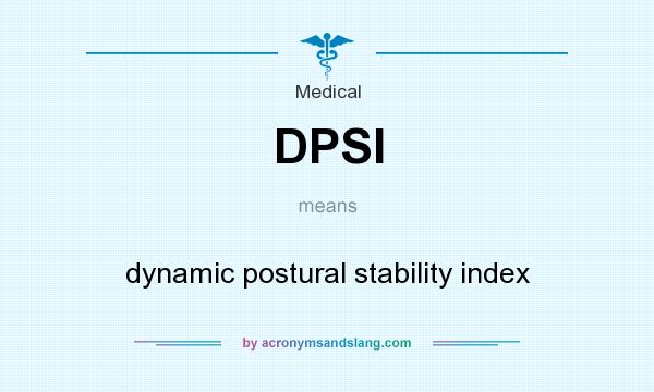 What does DPSI mean? It stands for dynamic postural stability index