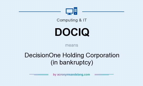 What does DOCIQ mean? It stands for DecisionOne Holding Corporation (in bankruptcy)