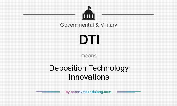 What does DTI mean? It stands for Deposition Technology Innovations
