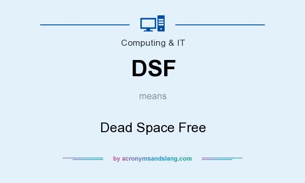 What does DSF mean? It stands for Dead Space Free