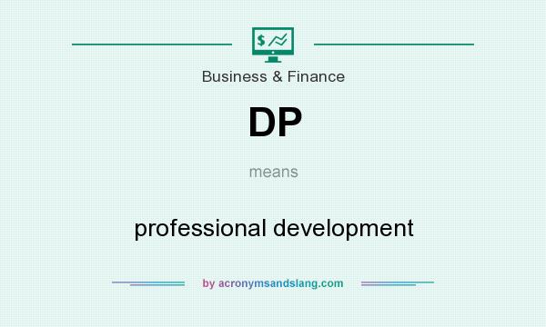What does DP mean? It stands for professional development