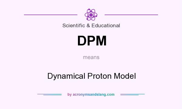 What does DPM mean? It stands for Dynamical Proton Model