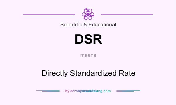 What does DSR mean? It stands for Directly Standardized Rate