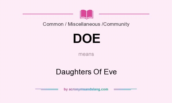 What does DOE mean? It stands for Daughters Of Eve