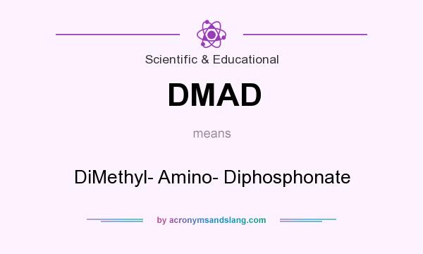 What does DMAD mean? It stands for DiMethyl- Amino- Diphosphonate