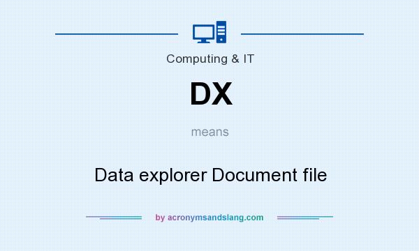 What does DX mean? It stands for Data explorer Document file